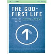 The God-First Life: Uncomplicate Your Life, God's Way: Six Sessions