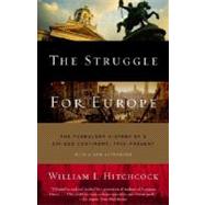 The Struggle for Europe The Turbulent History of a Divided Continent 1945 to the Present