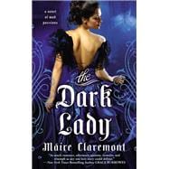 The Dark Lady A Novel of Mad Passions