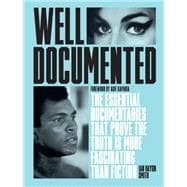 Well Documented The Essential Documentaries that Prove the Truth is More Fascinating than Fiction,9780711267992