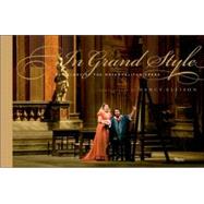 In Grand Style : The Glory of the Metropolitan Opera