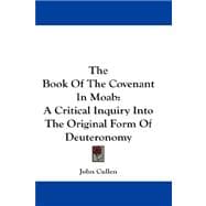 The Book of the Covenant in Moab: A Critical Inquiry into the Original Form of Deuteronomy