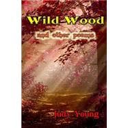 Wild Wood and Other Poems