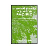 Stepping Stones Across the Pacific : A Collection of Short Stories from the Pacific War