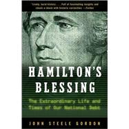 Hamilton's Blessing The Extraordinary Life and Times of Our National Debt: Revised Edition