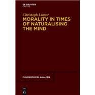 Morality in Times of Naturalising the Mind