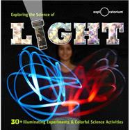Exploring the Science of Light 40+ Eye-Opening Investigations