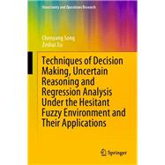 Techniques of Decision Making, Uncertain Reasoning and Regression Analysis Under the Hesitant Fuzzy Environment and Their Applications