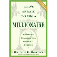 Who's Afraid to Be a Millionaire? : Mastering Financial and Emotional Success