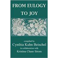 From Eulogy to Joy : A Heartfelt Collection Dealing with the Grieving Process