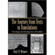 Journey from Texts to Translations : The Origin and Development of the Bible