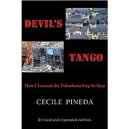Devil's Tango How I Learned the Fukushima Step by Step