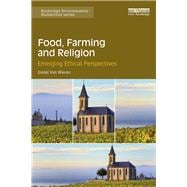 Food, Farming and Faith in God: Emerging Ethical Perspectives in the United States