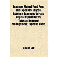 Expense : Mutual Fund Fees and Expenses, Payroll, Expense, Expenses Versus Capital Expenditures, Telecom Expense Management, Expense Ratio