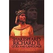 Shakespeare's Richard II , God, and Language