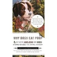 Why Dogs Eat Poop, and Other Useless or Gross Information About the Animal Kingdom