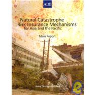 Natural Catastrophe Risk Insurance Mechanisms for Asia and the Pacific: Main Report
