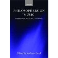 Philosophers on Music Experience, Meaning, and Work