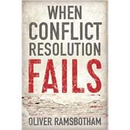 When Conflict Resolution Fails An Alternative to Negotiation and Dialogue: Engaging Radical Disagreement in Intractable Conflicts
