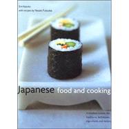 Japanese Food and Cooking A Timeless Cuisine: The Traditions, Techniques, Ingredients and Recipes