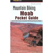 Mountain Biking Moab Pocket Guide 2nd 42 of the Area's Greatest Off-Road Bicycle Rides