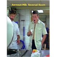 Aernout Mik: Reversal Room,9780921047995
