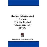 Hymns, Selected and Original : For Public and Private Worship (1852)