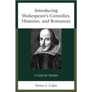 Introducing Shakespeare's Comedies, Histories, and Romances A Guide for Teachers