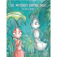 The Mysterious Dripping Drops