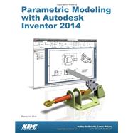 Parametric Modeling With Autodesk Inventor 2014