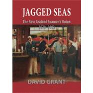 Jagged Seas The New Zealand Seamen's Union 1879–2003