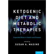 Ketogenic Diet and Metabolic Therapies Expanded Roles in Health and Disease