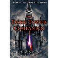 The Dark Tower Companion A Guide to Stephen King's Epic Fantasy