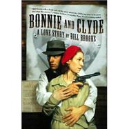 Bonnie and Clyde: A Love Story