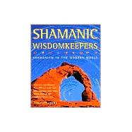 Shamanic Wisdomkeepers Shamanism in the Modern World