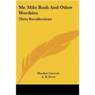 Mr. Milo Bush and Other Worthies : Their Recollections