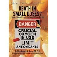 Death in Small Doses?: Antioxidant Vitamins A, C and E in the Twenty-first Century