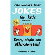 The World's Best Jokes for Kids Volume 2 Every Single One Illustrated