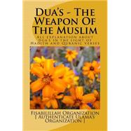 Dua's - the Weapon of the Muslim