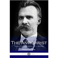 The Antichrist: Translated and Introduced by H. L. Mencken