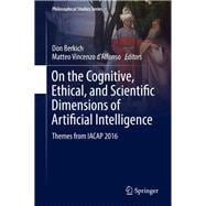 On the Cognitive, Ethical, and Scientific Dimensions of Artificial Intelligence
