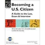 Becoming a U. S. Citizen: A Guide to the Law, Exam and Interview