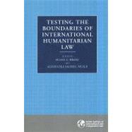 Testing the Boundaries of International Humanitarian Law