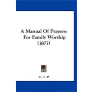 Manual of Prayers : For Family Worship (1877)