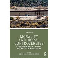 Morality and Moral Controversies: Readings in Moral, Social and Political Philosophy
