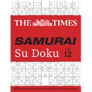 Times Samurai Su Doku 12 100 extreme puzzles for the fearless Su Doku warrior