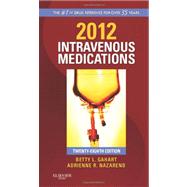 2012 Intravenous Medications : A Handbook for Nurses and Health Professionals
