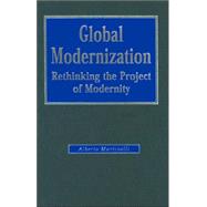 Global Modernization : Rethinking the Project of Modernity