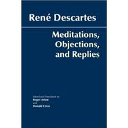Meditations, Objections, And Replies