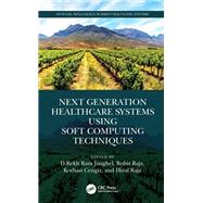 Next Generation Healthcare Systems Using Soft Computing Techniques
